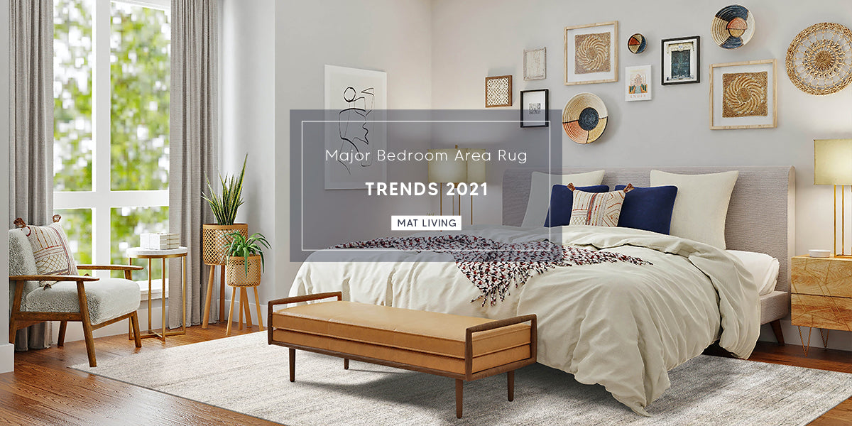 Major Bedroom Area Rug Trends 2021 | MAT Living