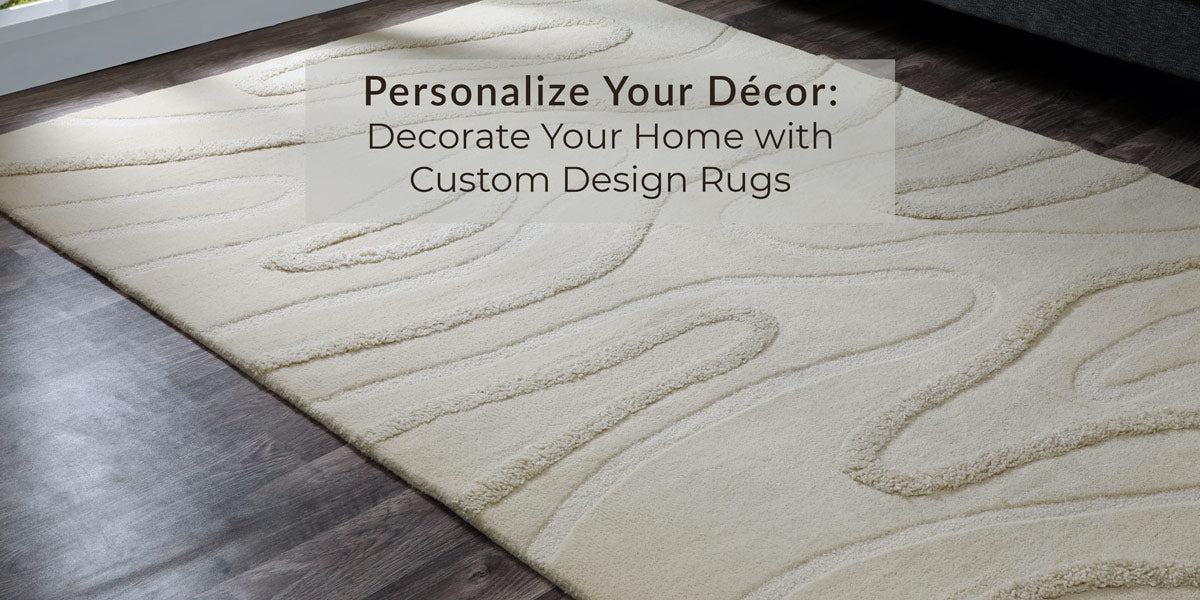 Personalize Your Décor: Decorate Your Home with Custom Design Rugs
